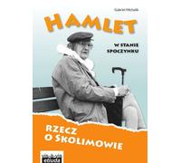 Hamlet au repos Rzecz o Skolimowie Gabriel Michalik (Buch auf Polnisch)