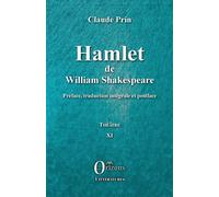 Hamlet de William Shakespeare Préface, traduction intégrale et postface - Théâtre XI - Claude Prin - Orizons - broché - Théâtre