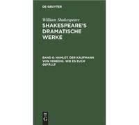 Hamlet. Der Kaufmann von Venedig. Wie es euch gefllt - De Gruyter - De Gruyter - Livre en Anglais De GruyterDe Gruyter (Auteur)