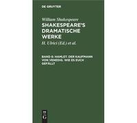 Hamlet. Der Kaufmann von Venedig. Wie es euch gefllt - William August Wil Shakespeare Schlegel - De Gruyter - Livre en Anglais William August Wil Shakespeare SchlegelWilliam August Wil Shakespeare Sch