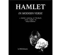 Hamlet in Modern Verse A Faithful Rendering of The Bards Classic Tragedy for Todays Audience - DM Schwartz - Amazon Digital Services LLC KDP - Livre en An DM SchwartzDM Schwartz (Auteur)