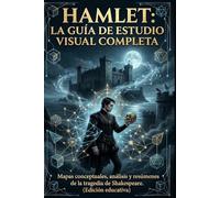 HAMLET: LA GUÍA DE ESTUDIO VISUAL COMPLETA: Mapas conceptuales, análisis y resúmenes de la tragedia de Shakespeare. (Edición educativa - Texto original no incluido)