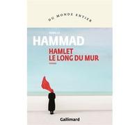 Hamlet le long du mur Isabella Hammad (Auteur), Josée Kamoun (Traduction)