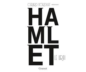 Hamlet le vrai: d'après un texte retrouvé de Shakespeare