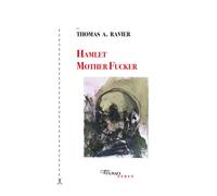 Hamlet Mother Fucker - Thomas A. Ravier - Tinbad - broché - Roman