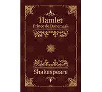 Hamlet : Prince de Danemark: (Annoté)
