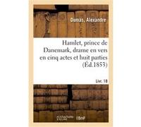 Hamlet, prince de Danemark, drame en vers en cinq actes et huit parties Victor Ducange (Auteur)