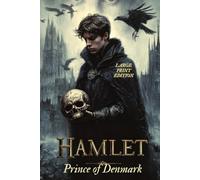 HAMLET, PRINCE OF DENMARK (LARGE PRINT EDITION): A profound psychological drama about moral choice, honor, and decay within the walls of a royal court