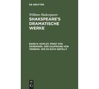 Hamlet, Prinz Von Dänemark. Der Kaufmann Von Venedig. Wie Es Euch Gefällt