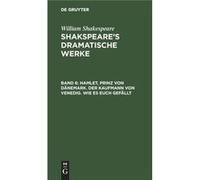 Hamlet Prinz von Dnemark. Der Kaufmann von Venedig. Wie es euch gefllt - De Gruyter - De Gruyter - Livre en Anglais De GruyterDe Gruyter (Auteur)