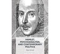 Hamlet, Psychoanalysis, and Contemporary Politics Irony, Ideology, Authoritarianism, Hysteria, and the Universal Subject - Robert Samuels - Bloomsbury Academic - ebook (ePub) - Livre