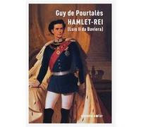 Hamlet-Rei (Luís Ii Da Baviera) De Pourtalès, Guy (Auteur)