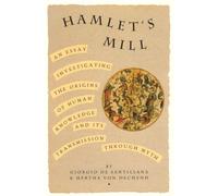 Hamlet's Mill: An Essay Investigating the Origins of Human Knowledge and Its Transmission Through Myth