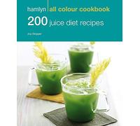 Hamlyn All Colour Cookery: 200 Juice Diet Recipes: Hamlyn All Colour Cookbook
