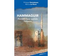 Hammaguir La première base spatiale 1947-1967 - Philippe Varnoteaux - Ginkgo Eds - broché - Monographie