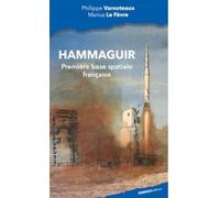 Hammaguir, Première Base Spatiale Française - Au Sein Du Centre Interarmées D'essais D'engins Spéciaux
