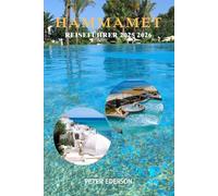 HAMMAMET REISEFÜHRER 2025 2026: Erkunden Sie wie ein Einheimischer, die besten Dinge, die man tun kann, wo man übernachten kann, was man essen ... und Reiserouten für Erstbesucher in Tunesien