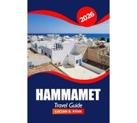 Hammamet Travel Guide 2026: Explore Tunisia's Coastal Attractions, Beaches, Hidden Gems, Vacation and Adventure in Africa