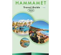 HAMMAMET TRAVEL GUIDE 2026: Explore Tunisia's Mediterranean Coast, Beaches, Top Attractions, Historic Landmark, Hidden Gem, Street Food, Local Culture and Practical Tips for Every Travelers.