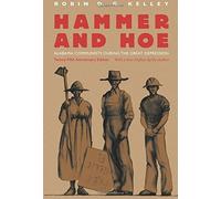 Hammer and Hoe: Alabama Communists During the Great Depression by Robin D. G. Kelley (2015-08-30)