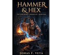 Hammer & Hex: (The Forgeborn Chronicles Book 1): A slow-burn romantasy about a master blacksmith, a cursed prince, war-blessed swords, and the dangerous magic that binds them .