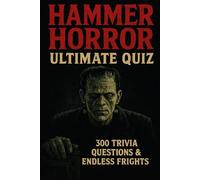 Hammer Horror Movies - Ultimate Quiz Book: 300 Trivia Questions and Endless Frights