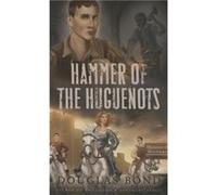 Hammer of the Huguenots by Douglas Bond Douglas Bond (Auteur)