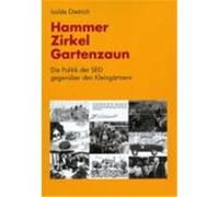 Hammer, Zirkel, Gartenzaun Dietrich, Isolde (Auteur)