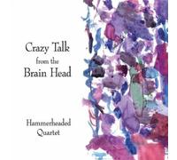 Hammerheaded Quartet - Crazy Talk from The Brain Head