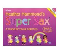 Hammond: Super Sax - Student Book 1 (Alto Saxophone) with CD Heather Hammond (Auteur)