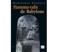 Hammu-rabi de Babylone - Dominique Charpin - Puf - broché - Essai
