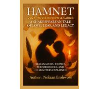 Hamnet 2025 Movie Review & Guide: A Shakespearean Tale of Love, Loss, and Legacy: Film Analysis, Themes, Performances, and Characters Explained