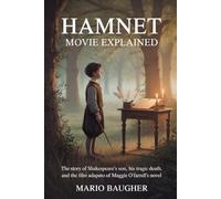 Hamnet Movie Explained: The Story of Shakespeare’s Son, His Tragic Death, and the Film Adaptation of Maggie O’Farrell’s Novel: From Novel to Screen - ... Insights, and How the Tragedy Inspired Hamlet