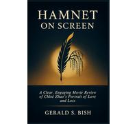 Hamnet on Screen: A Thoughtful Movie Review and Companion to Chloé Zhao’s Shakespeare Drama