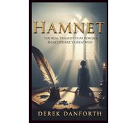 Hamnet: The Real Tragedy That Forged Shakespeare’s Greatness