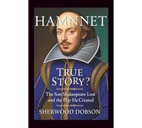 Hamnet True Story: The Son Shakespeare Lost and the Play He Created