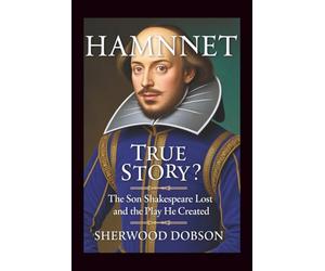 Hamnet True Story: The Son Shakespeare Lost and the Play He Created