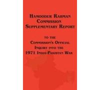 Hamoodur Rahman Commission Of Inquiry Into The 1971 India-Pakistan War, Supplementary Report