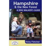 Hampshire & The New Forest: A Dog Walker's Guide