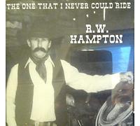 Hampton, R.W. - The One That I Never Could Ride [Import]