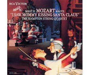 Hampton String Quartet - What If Mozart Wrote I Saw Mommy Kissing Santa