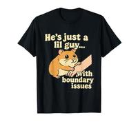Hamster Amusant « He's Just a Lil Guy with Boundary Issues » T-Shirt
