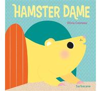 Hamster Dame - Olivia Cosneau - Sarbacane - cartonné - Album éveil dès la naissance
