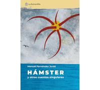 Hámster: y otros cuentos singulares