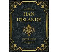 Han d’Islande: Victor Hugo