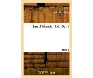 Han d'Islande. Tome 3 - Abel Hugo - Hachette Bnf - broché - Livre