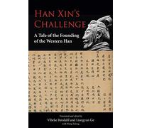 Han Xin's Challenge: A Tale Of The Founding Of The Western Han