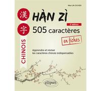 Hàn zì - 505 caractères chinois en fiches - 2e édition Apprendre et réviser les caractères indispensables - Miao Lin-Zucker - Ellipses - broché - Méthode de langue