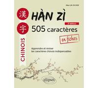 Hàn zì. 505 caractères chinois en fiches Apprendre et réviser les caractères indispensables - Miao Lin-Zucker - Ellipses - broché - Méthode de langue