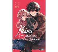Hana ne peut pas vivre sans moi - Tome 1